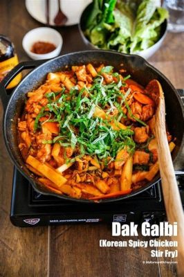  Dak Galbi: A Fiery Korean Chicken Stir-fry That Will Set Your Taste Buds Ablaze!